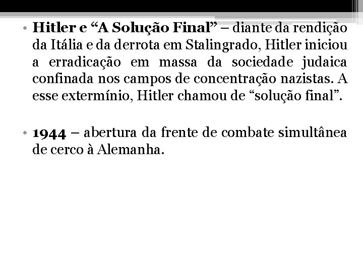  • Hitler e “A Solução Final” – diante da rendição da Itália e