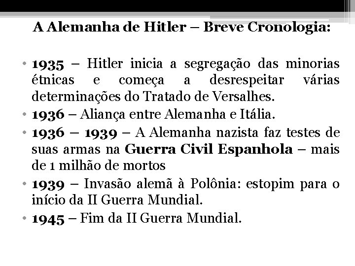 A Alemanha de Hitler – Breve Cronologia: • 1935 – Hitler inicia a segregação