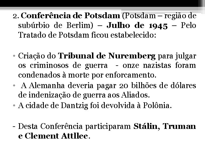 2. Conferência de Potsdam (Potsdam – região de subúrbio de Berlim) – Julho de