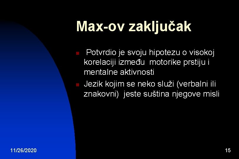 Max-ov zaključak n n 11/26/2020 Potvrdio je svoju hipotezu o visokoj korelaciji između motorike