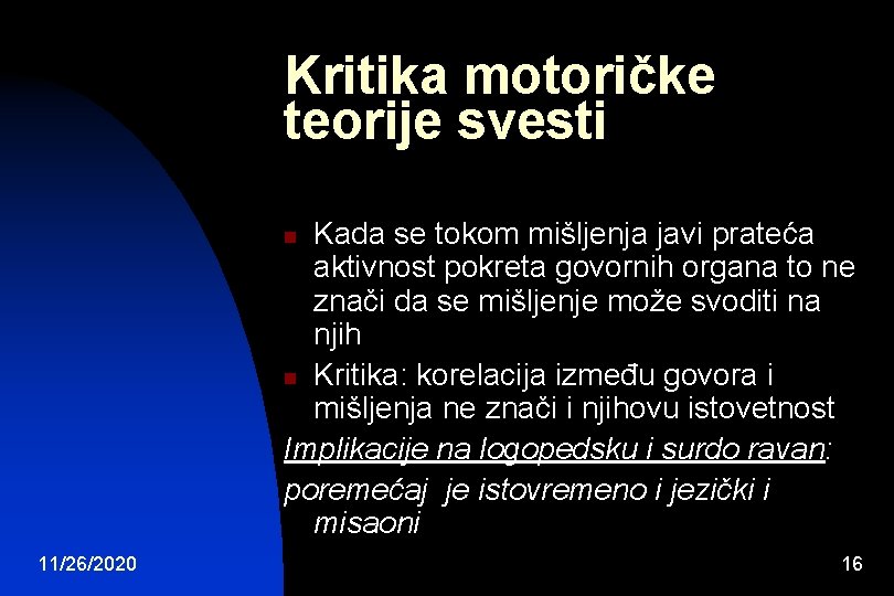 Kritika motoričke teorije svesti Kada se tokom mišljenja javi prateća aktivnost pokreta govornih organa