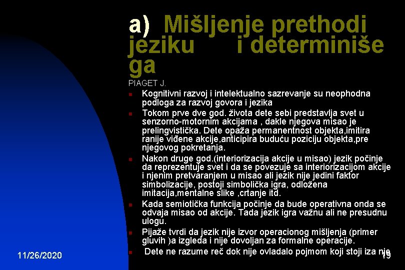 a) Mišljenje prethodi jeziku i determiniše ga PIAGET J. n n n 11/26/2020 n