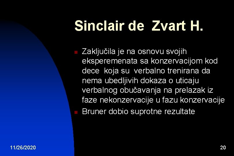 Sinclair de Zvart H. n n 11/26/2020 Zaključila je na osnovu svojih eksperemenata sa