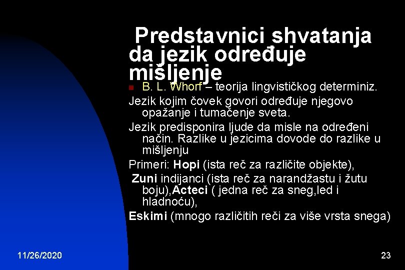 Predstavnici shvatanja da jezik određuje mišljenje B. L. Whorf – teorija lingvističkog determiniz. n