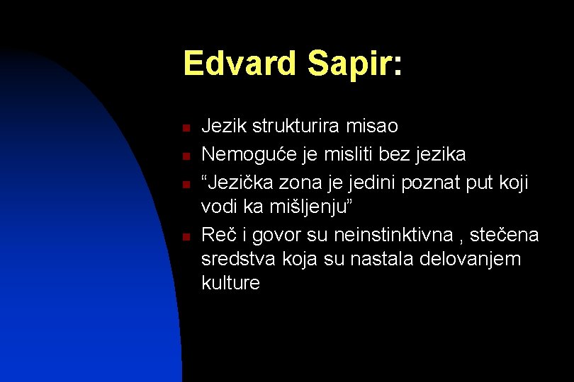 Edvard Sapir: n n Jezik strukturira misao Nemoguće je misliti bez jezika “Jezička zona