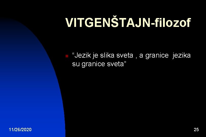 VITGENŠTAJN-filozof n 11/26/2020 “Jezik je slika sveta , a granice jezika su granice sveta”