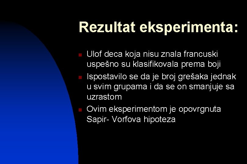 Rezultat eksperimenta: n n n Ulof deca koja nisu znala francuski uspešno su klasifikovala Rezultat eksperimenta: n n n Ulof deca koja nisu znala francuski uspešno su klasifikovala