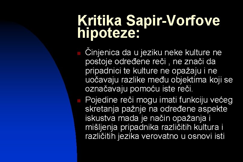 Kritika Sapir-Vorfove hipoteze: n n Činjenica da u jeziku neke kulture ne postoje određene