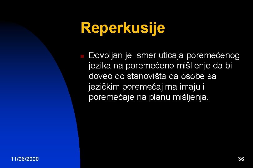 Reperkusije n 11/26/2020 Dovoljan je smer uticaja poremećenog jezika na poremećeno mišljenje da bi Reperkusije n 11/26/2020 Dovoljan je smer uticaja poremećenog jezika na poremećeno mišljenje da bi