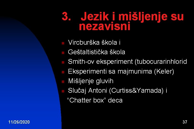 3. Jezik i mišljenje su nezavisni n n n 11/26/2020 Vircburška škola i Geštaltistička 3. Jezik i mišljenje su nezavisni n n n 11/26/2020 Vircburška škola i Geštaltistička