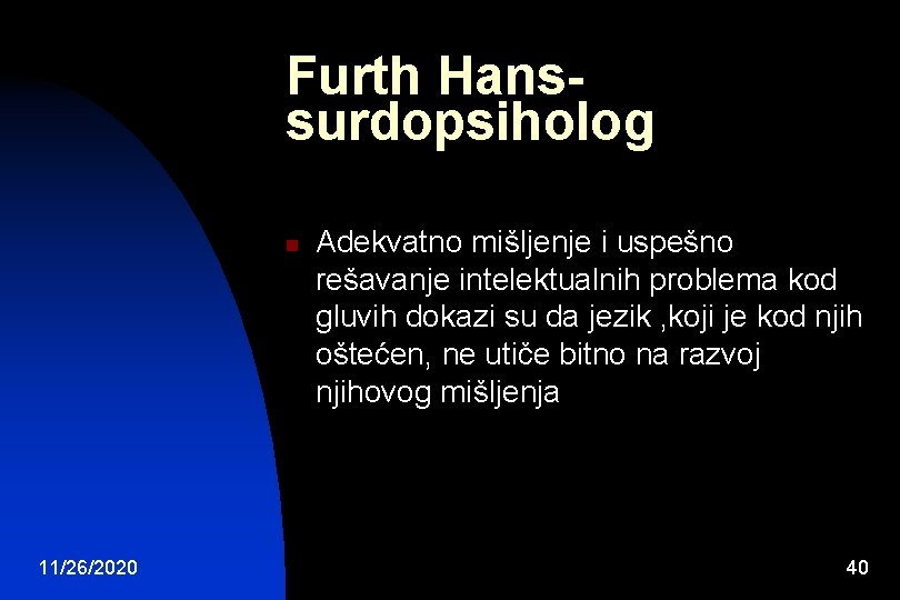 Furth Hanssurdopsiholog n 11/26/2020 Adekvatno mišljenje i uspešno rešavanje intelektualnih problema kod gluvih dokazi