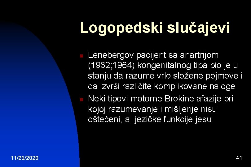 Logopedski slučajevi n n 11/26/2020 Lenebergov pacijent sa anartrijom (1962; 1964) kongenitalnog tipa bio