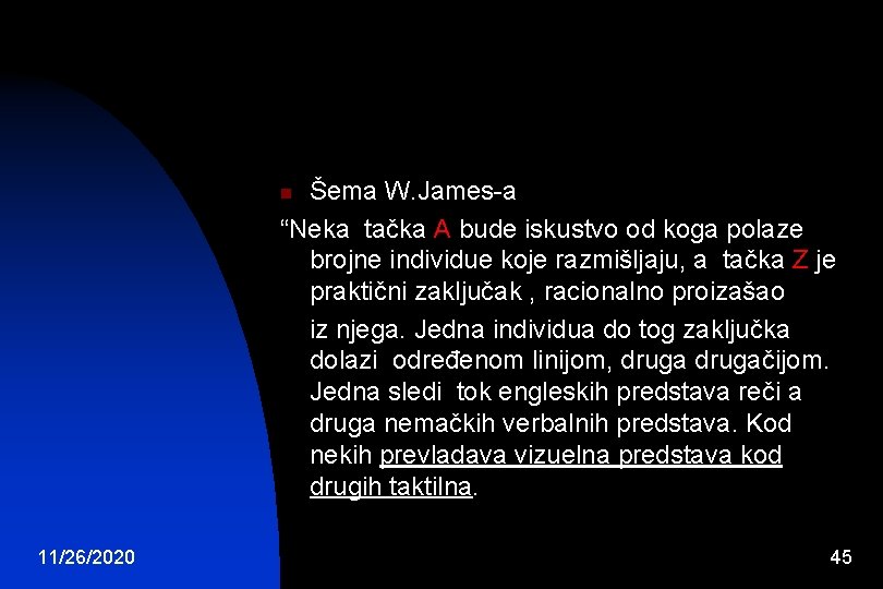 Šema W. James-a “Neka tačka A bude iskustvo od koga polaze brojne individue koje