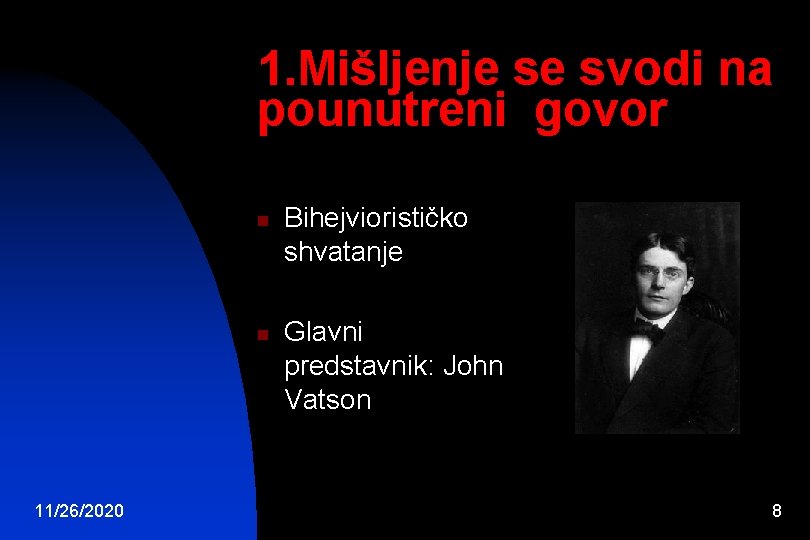 1. Mišljenje se svodi na pounutreni govor n n 11/26/2020 Bihejviorističko shvatanje Glavni predstavnik: 1. Mišljenje se svodi na pounutreni govor n n 11/26/2020 Bihejviorističko shvatanje Glavni predstavnik: