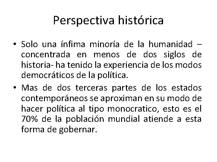 Perspectiva histórica • Solo una ínfima minoría de la humanidad – concentrada en menos