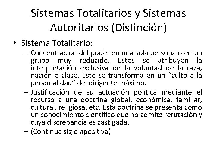 Sistemas Totalitarios y Sistemas Autoritarios (Distinción) • Sistema Totalitario: – Concentración del poder en