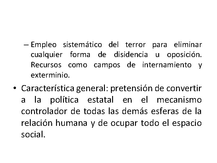 – Empleo sistemático del terror para eliminar cualquier forma de disidencia u oposición. Recursos