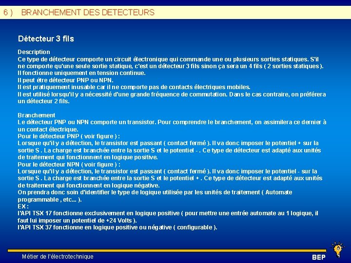 6 ) BRANCHEMENT DES DETECTEURS Détecteur 3 fils Description Ce type de détecteur comporte