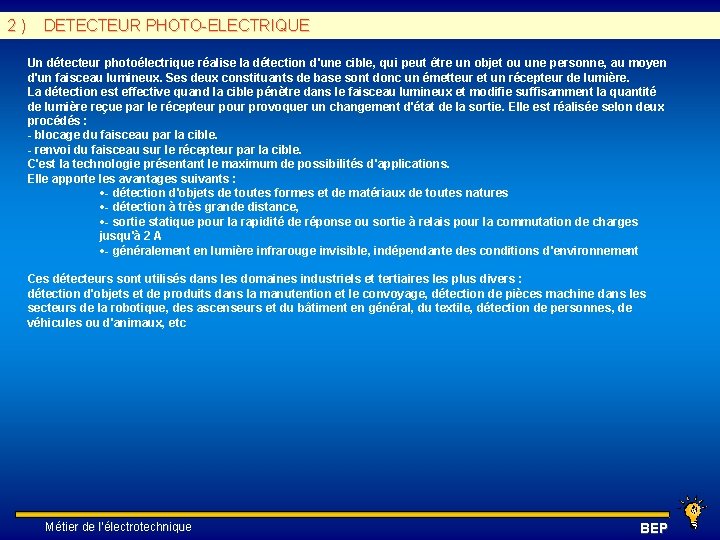 2 ) DETECTEUR PHOTO-ELECTRIQUE Un détecteur photoélectrique réalise la détection d'une cible, qui peut