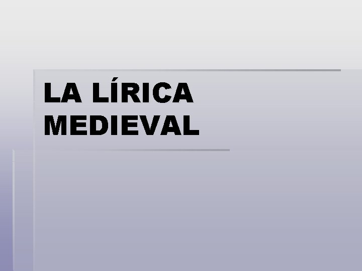 LA LÍRICA MEDIEVAL 