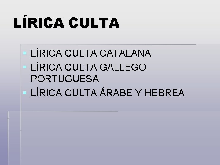 LÍRICA CULTA § LÍRICA CULTA CATALANA § LÍRICA CULTA GALLEGO PORTUGUESA § LÍRICA CULTA