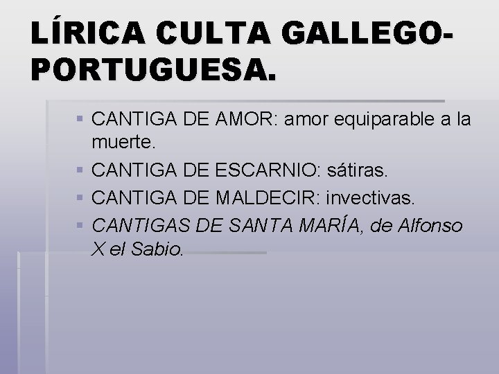 LÍRICA CULTA GALLEGOPORTUGUESA. § CANTIGA DE AMOR: amor equiparable a la muerte. § CANTIGA