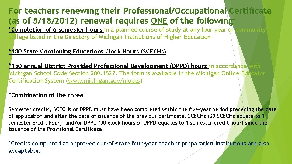 For teachers renewing their Professional/Occupational Certificate (as of 5/18/2012) renewal requires ONE of the For teachers renewing their Professional/Occupational Certificate (as of 5/18/2012) renewal requires ONE of the
