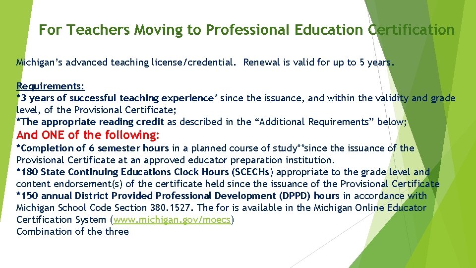 For Teachers Moving to Professional Education Certification Michigan’s advanced teaching license/credential. Renewal is valid For Teachers Moving to Professional Education Certification Michigan’s advanced teaching license/credential. Renewal is valid