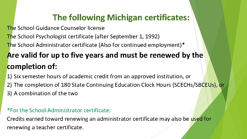 The following Michigan certificates: The School Guidance Counselor license The School Psychologist certificate (after The following Michigan certificates: The School Guidance Counselor license The School Psychologist certificate (after
