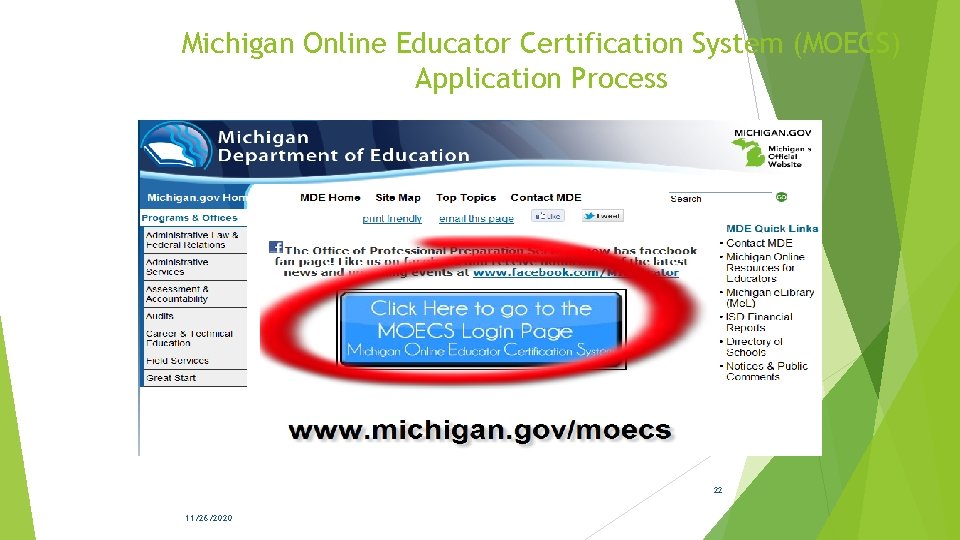 Michigan Online Educator Certification System (MOECS) Application Process 22 11/26/2020 Michigan Online Educator Certification System (MOECS) Application Process 22 11/26/2020