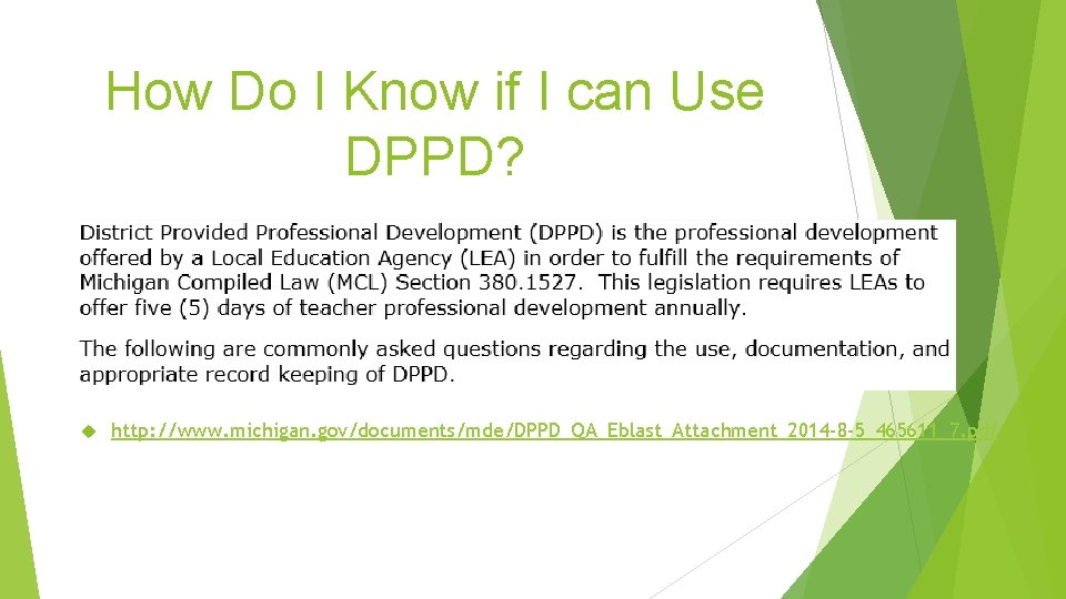 How Do I Know if I can Use DPPD? http: //www. michigan. gov/documents/mde/DPPD_QA_Eblast_Attachment_2014 -8 How Do I Know if I can Use DPPD? http: //www. michigan. gov/documents/mde/DPPD_QA_Eblast_Attachment_2014 -8