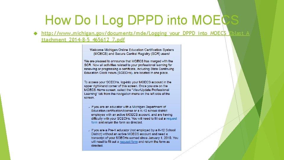 How Do I Log DPPD into MOECS http: //www. michigan. gov/documents/mde/Logging_your_DPPD_into_MOECS_Eblast_A ttachment_2014 -8 -5_465612_7. How Do I Log DPPD into MOECS http: //www. michigan. gov/documents/mde/Logging_your_DPPD_into_MOECS_Eblast_A ttachment_2014 -8 -5_465612_7.
