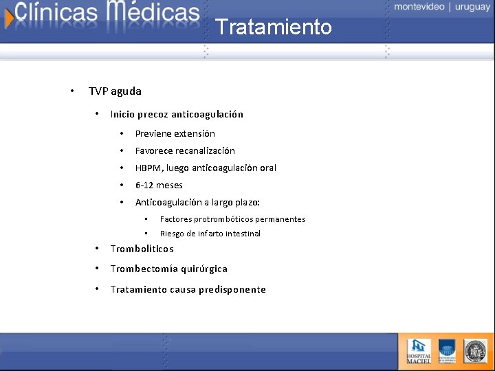 Tratamiento • TVP aguda • Inicio precoz anticoagulación • Previene extensión • Favorece recanalización