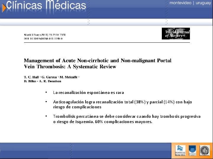  • La recanalización espontánea es rara • Anticoagulación logra recanalización total (38%) y