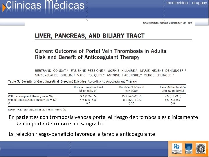 En pacientes con trombosis venosa portal el riesgo de trombosis es clínicamente tan importante