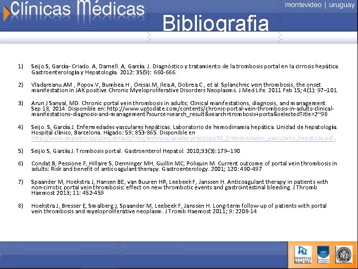 Bibliografia 1) Seijo. S, García- Criado. A, Darnell. A, García. J. Diagnóstico y tratamiento