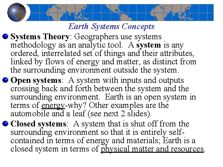 Earth Systems Concepts Systems Theory: Geographers use systems methodology as an analytic tool. A