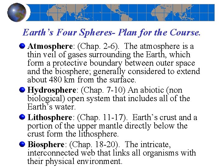 Earth’s Four Spheres- Plan for the Course. Atmosphere: (Chap. 2 6). The atmosphere is