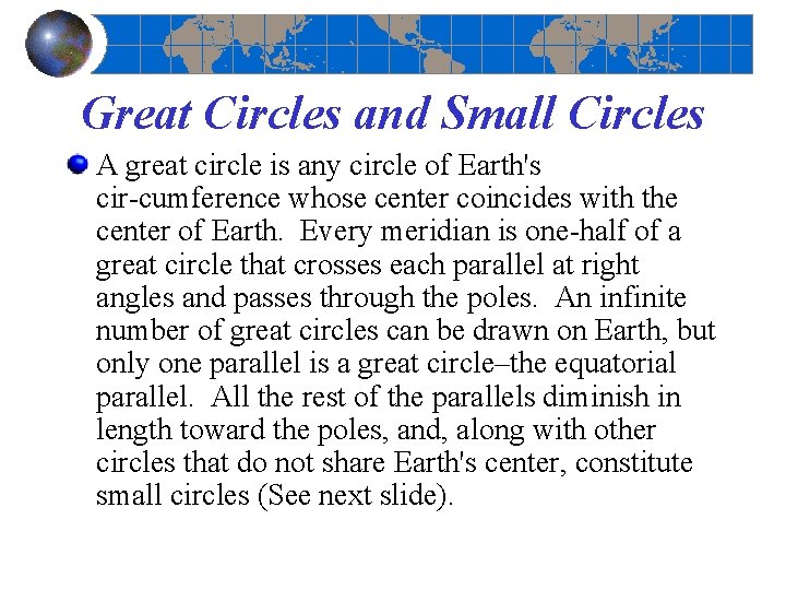 Great Circles and Small Circles A great circle is any circle of Earth's cir