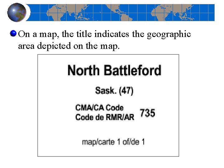 On a map, the title indicates the geographic area depicted on the map. 