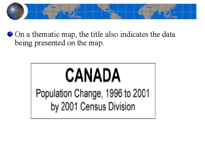 On a thematic map, the title also indicates the data being presented on the
