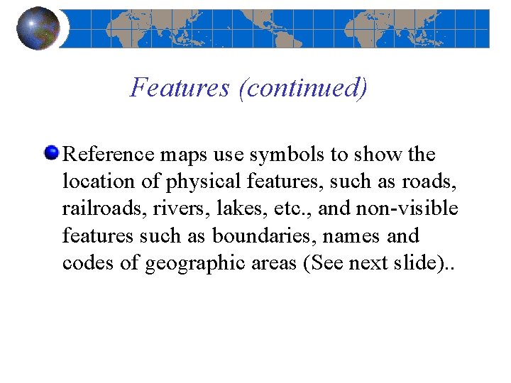Features (continued) Reference maps use symbols to show the location of physical features, such