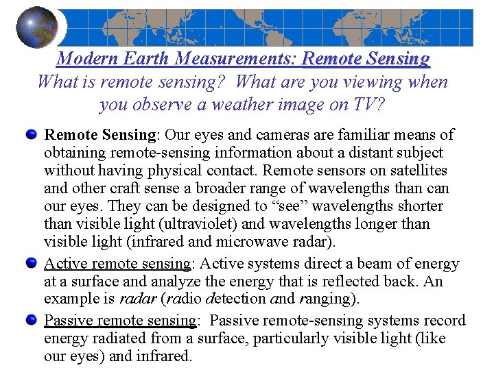 Modern Earth Measurements: Remote Sensing What is remote sensing? What are you viewing when