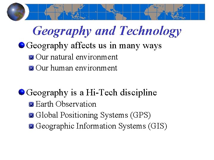 Geography and Technology Geography affects us in many ways Our natural environment Our human