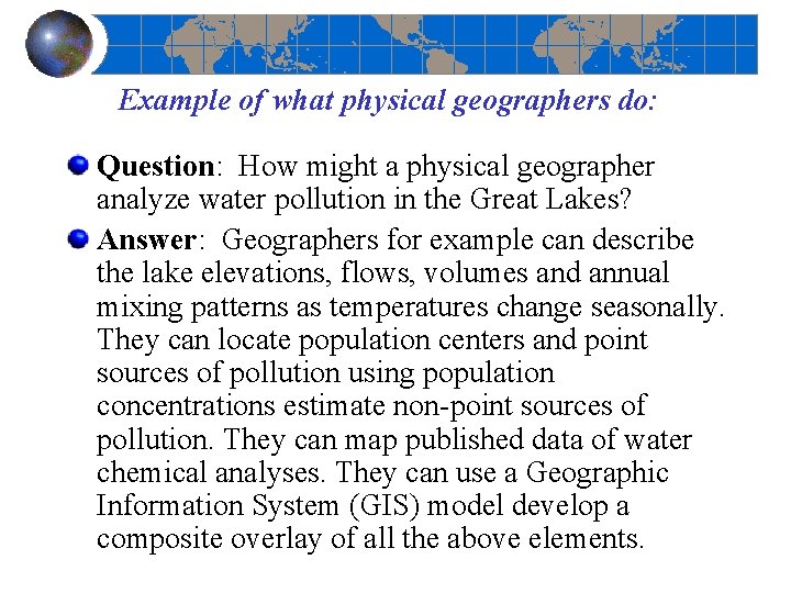 Example of what physical geographers do: Question: How might a physical geographer analyze water