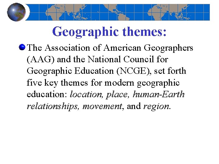 Geographic themes: The Association of American Geographers (AAG) and the National Council for Geographic