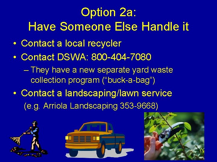 Option 2 a: Have Someone Else Handle it • Contact a local recycler •
