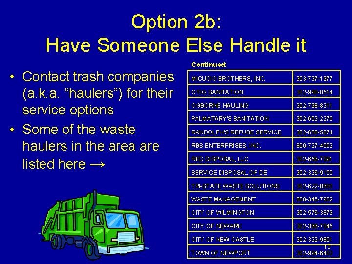 Option 2 b: Have Someone Else Handle it Continued: • Contact trash companies (a.