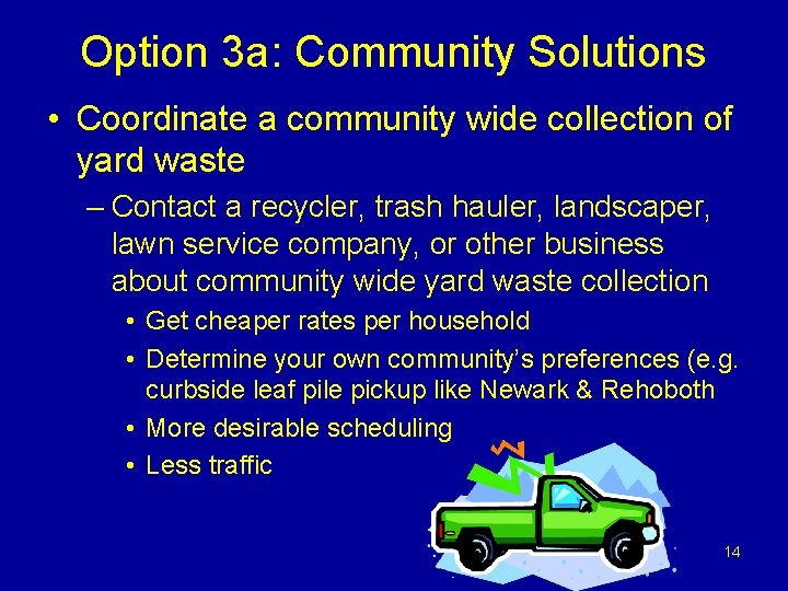 Option 3 a: Community Solutions • Coordinate a community wide collection of yard waste