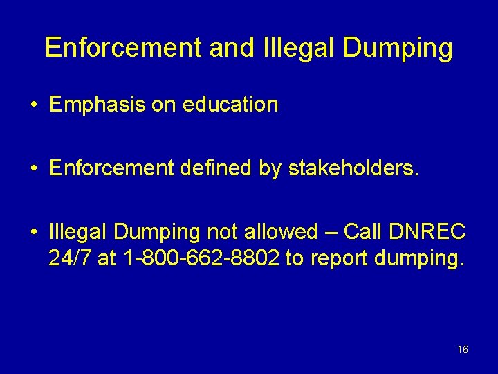 Enforcement and Illegal Dumping • Emphasis on education • Enforcement defined by stakeholders. •